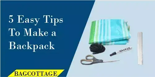 easy tips to make a backpack