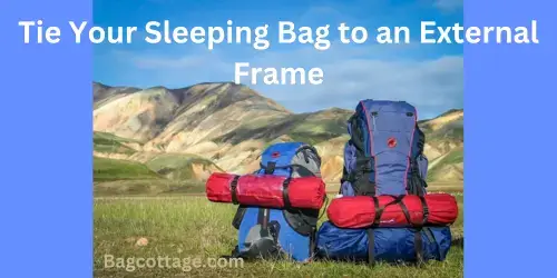 Tie Your Sleeping Bag to an External Frame