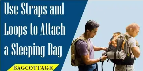 Use Straps and Loops to Attach a Sleeping Bag