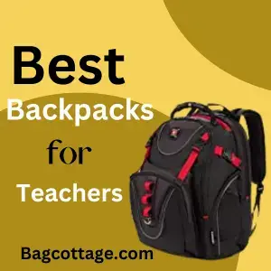 10 Best Backpacks For Teachers | Tested and Reviewed in 2024