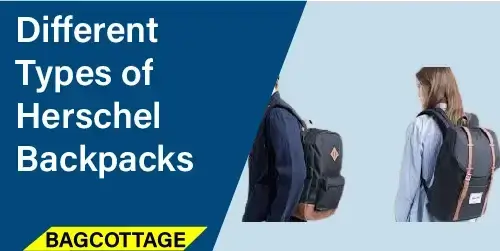 Different Types of Herschel Backpacks