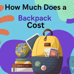 How Much Does a Backpack Cost