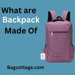 What are Backpacks Made of