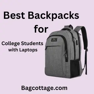 Best Backpacks for College Students with Laptops Compartment