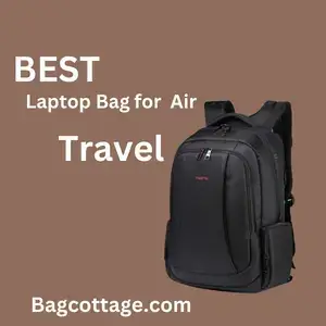 Best Laptop Bag for Air Travel