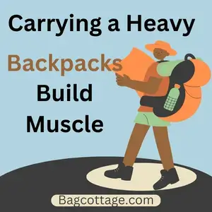 Does Carrying a Heavy Backpack Build Muscle